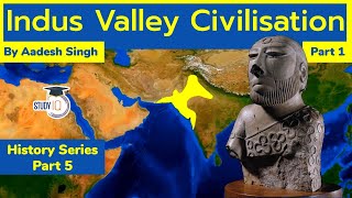 Indus Valley Civilization Part 1 - Ancient India History for UPSC | Harappa Civilization