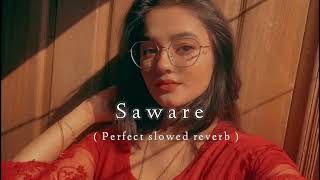 Saware   Slowed reverb  Arijit Singh  Bιριɳ Lσϝι  1080p