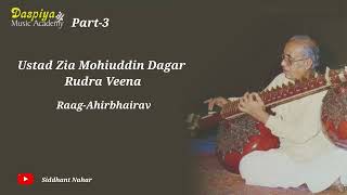 Ustad Zia Mohiuddin Dagar | Rudra Veena | Raag Bhairav | Part-3