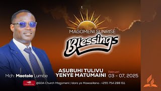 LIVE:  DAY 2 | MAGOMENI SUNRISE BLESSING | MCH: MAOTOLA LUMBE | SOMO: ASUBUHI TULIVU YENYE MATUMAINI