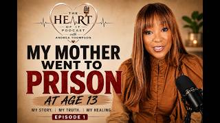 My Mother Went to Prison at Age 13 | My Story, My Truth, My Healing - Episode 1 - The Heart of it