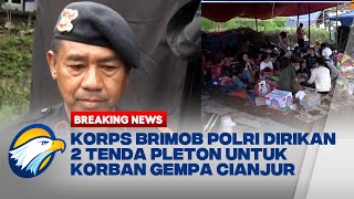 Korps Brimob Polri Dirikan 2 Tenda Pleton untuk Korban Gempa Cianjur