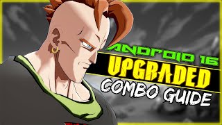 DBFZ ~ Android 16 ULTIMATE Combo Guide ~ PATCH 1.38