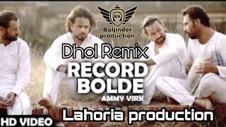 Record Bolde _||_DholMix _||_ Ammy Viry Ft. Lahoria production