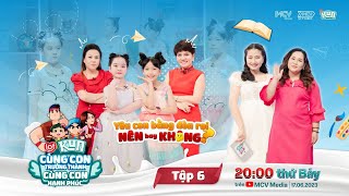 Trailer LOF KUN CÙNG CON TRƯỞNG THÀNH CÙNG CON HẠNH PHÚC 6 | 20H00 thứ 7 hàng tuần ngày 17/6/2023