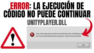 ⚠️ Unityplayer.dll | La ejecución de código no puede continuar - SOLUCIÓN definitiva | ERROR | 2023