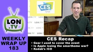 Weekly Wrapup 183 - CES Recap : Gear I used, Smart home war, and more