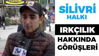 Silivri Halkı Irkçılık Hakkında Ne Düşünüyor?