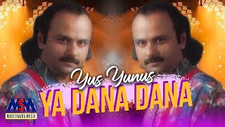 Yus Yunus - Ya Dana Dana