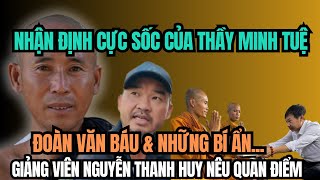 NHẬN ĐỊNH CỰC SỐC CỦA THẦY THÍCH MINH TUỆ | ĐOÀN VĂN BÁU VÀ NHỮNG BÍ ẨN