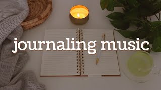 Journaling Music 🎵 Relaxing Playlist for Writing, Reading, Studying