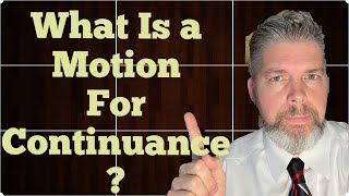 What Is A Motion for Continuance? | Houston Family Lawyer