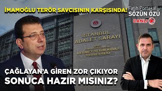 İMAMOĞLU TERÖR SAVCISININ KARŞISINDA! ÇAĞLAYAN’A GİREN ZOR ÇIKIYOR SONUCA HAZIR MISINIZ?