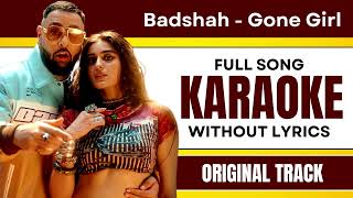 Badshah - Gone Girl - Karaoke Full Song | Without Lyrics