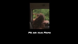 Me and your Mama [sped up]