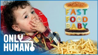 Toddlers Fed Burgers, Kebabs & Cola: Fast Food Baby | Only Human
