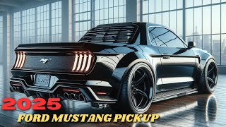 The NEW 2025 Ford Mustang Pickup Truck Unveiled - FIRST LOOK