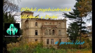 Bývalá Dětská psychiatrická léčebna v Dubí ( část první )