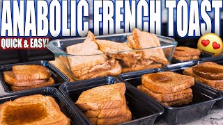 ANABOLIC FRENCH TOAST FOR THE WHOLE WEEK | Simple High Protein Meal Prep Breakfast Recipe