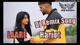 Laare Harjot Dj Remix song New Punjabi Song