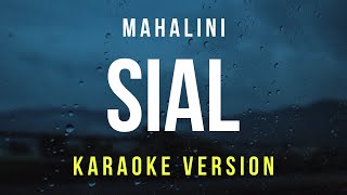 Sial - Mahalini (Karaoke)