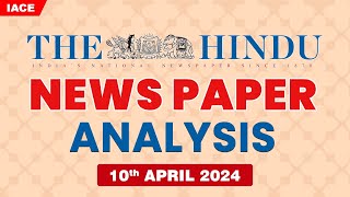 10th APRIL 2024 The Hindu News Paper Analysis | The Hindu Editorial Analysis Today | IACE