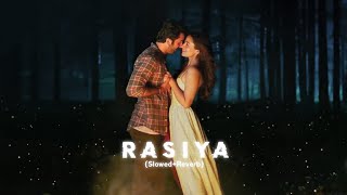 Rasiya (Slowed+Reverb) | Brahmastra | Ranbir | Alia | Musilow