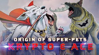 Origin of Super Pets: Krypto the Superdog \u0026 Ace the Bat-Hound