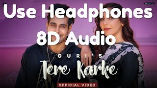 Tere Karke : GURI | 8D Audio | Satti Dhillon | MixSingh | Latest Punjabi Song | Geet MP3