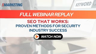 SEO That Works: Proven Methods for Security Industry Success | Webinar | SD Marketing