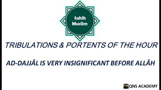 Sahih Muslim 52-22: Ad-Dajjal Is Very Insignificant Before Allah