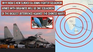 INDIA DEPLOYS SUKHOI SU 30 MKI WITH BRAHMOS TO COUNTER CHINESE NAVY !