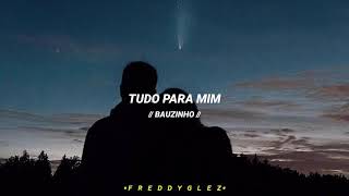 Bauzinho - Tudo Para Mim // Letra Español ♡︎