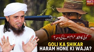 Goli Ka Shikar Haram Hone Ki Waja ? | Mufti Tariq Masood Speeches 🕋