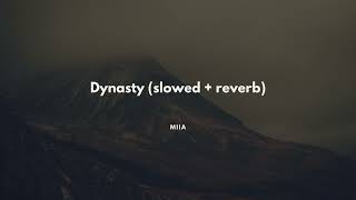 MIIA - Dynasty (slowed + reverb)