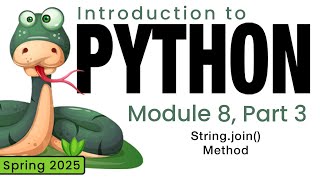 Python (Spring 2025) Module 8-3: String.join( ) Method