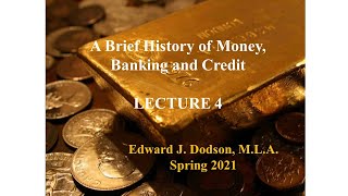 Lecture 4 of the course: "A Brief History of Money, Banking and Credit