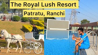 The Royal lush Resort, Patratu, Ranchi 😍