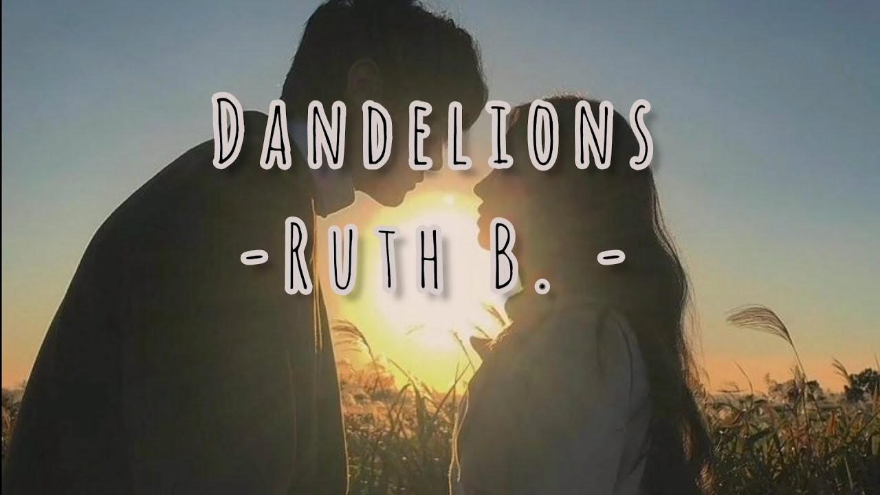 DANDELIONS - RUTH B. (LIRIK VIDEO) - YouTube