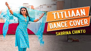 Titliaan | Harrdy Sandhu, Sargun Mehta, Afsana Khan | Dance Choreography by Sabrina | Dancing Clouds
