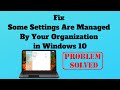 Fix Some Settings Are Managed By Your Organization in Windows 10