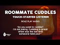 [F4A] ASMR Role Play - Roommate Cuddles You [sweet] [caring] [gentle] [playing with hair]