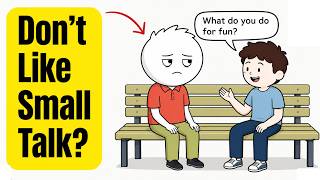 Why You Hate Small Talk (Psychology Explained)