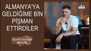 Siyah Oda - Mustafa Yılmaz ; Almanya’ya Geldiğime Bin Pişman Ettirdiler , Ama Vazgeçmedim!