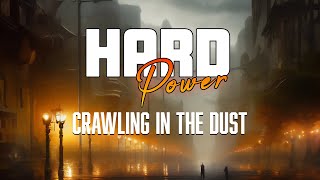 Hard Power - Crawling in The Dust ( Official Music Video)