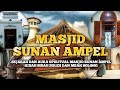 SEJARAH MASJID SUNAN AMPEL || PERJALANAN SEJARAH