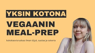 Kokkaa mun kanssa! // Vegaanin realistinen meal-prep