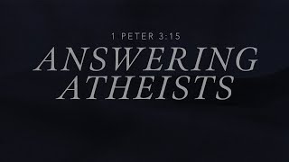 Answering Atheists’ Objections To God \u0026 The Bible (1 Peter 3:15) | Charlie Campbell