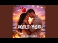 Only You