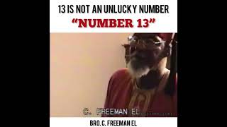 13 Is Not An Unlucky Number - Bro. C.Freeman El